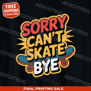 "Sorry Can'T Skate Bye" skateboard tees - product photo 10
