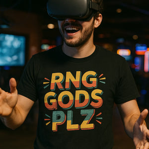 "Rng Gods Plz" black video game tees - a birthday gift ideas for video game lovers