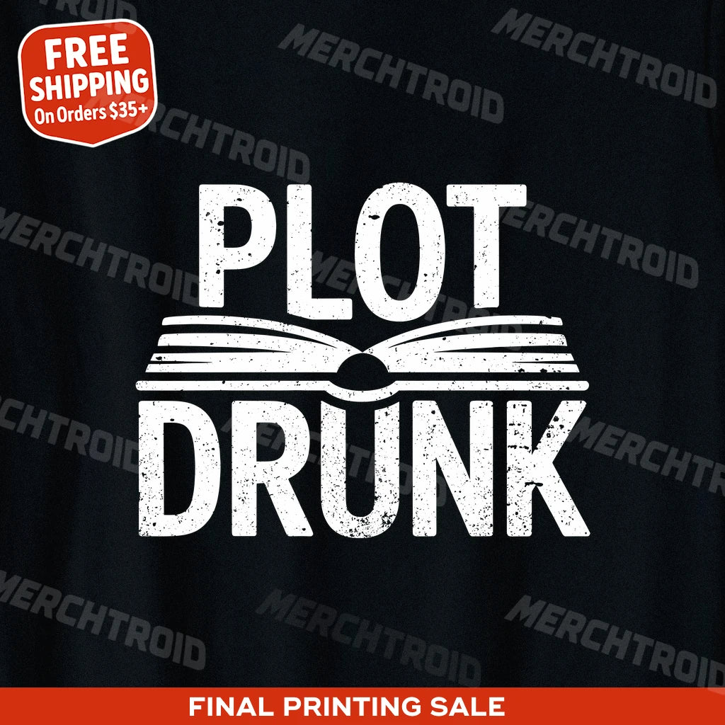 "Plot Drunk" black reading teacher shirts - also one of the gifts for someone who loves reading