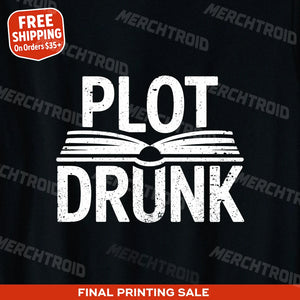 "Plot Drunk" black reading teacher shirts - also one of the gifts for someone who loves reading