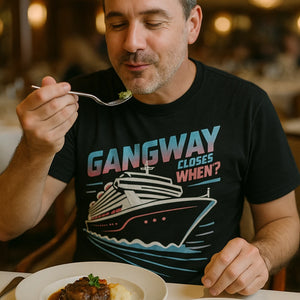 "Gangway Closes When?" black cruise ship t shirt, photographed as gifts for cruise ship lovers