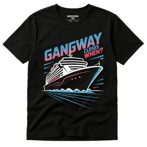 Black Cruise Ship T Shirt - "Gangway Closes When?" graphic tee with gray print, flat lay product photo