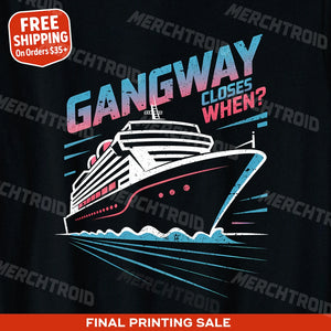 "Gangway Closes When?" cruise ship t shirt - product photo 10