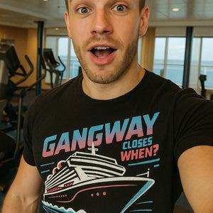 "Gangway Closes When?" cruise ship t shirt - product photo 7