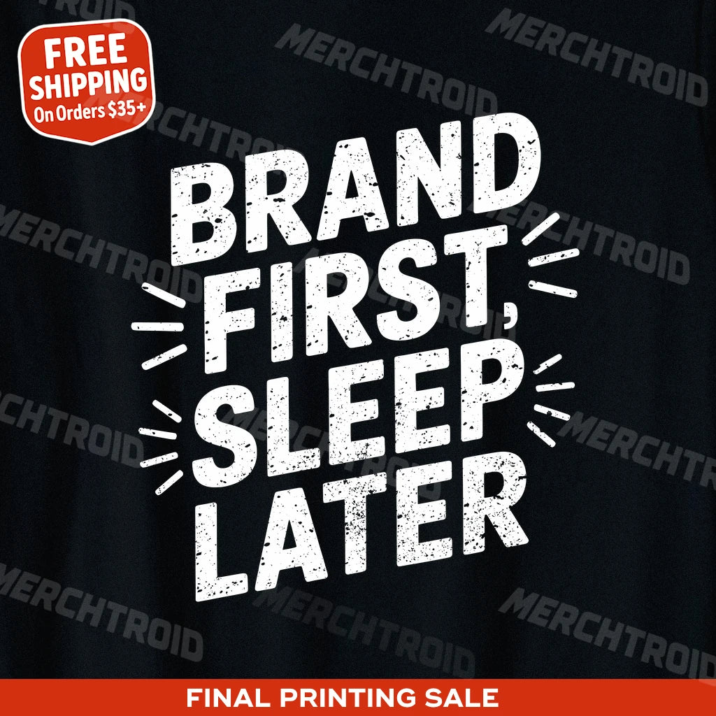 "Brand First Sleep Later" entrepreneurs t shirt - product photo 9