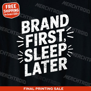 "Brand First Sleep Later" entrepreneurs t shirt - product photo 9