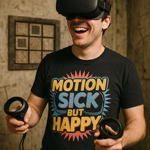 "Motion Sick But Happy" virtual reality shirts - product photo 8