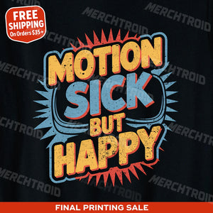"Motion Sick But Happy" virtual reality shirts - product photo 10