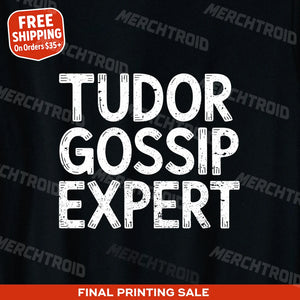 "Tudor Gossip Expert" black history tees - also one of the gifts for the american history buff