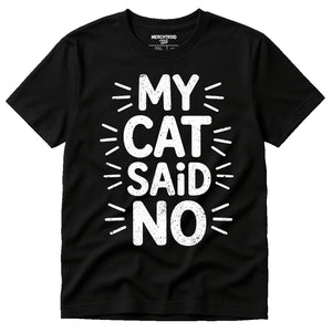 Black Cat Lovers T Shirt - "My Cat Said No" graphic tee with white print, flat lay product photo
