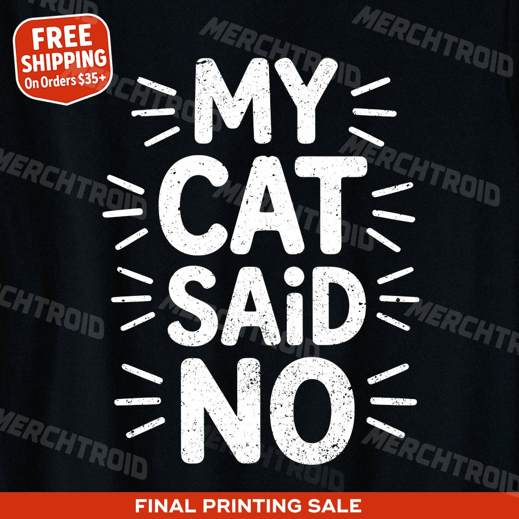 "My Cat Said No" cat lovers t shirt - product photo 9