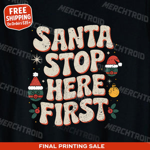 "Santa Stop Here First" black christmas tee shirts for family, photographed as christmas gifts for fiance