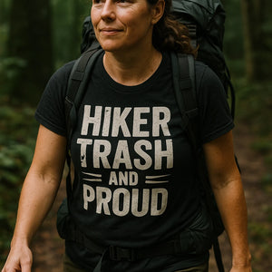 "Hiker Trash and Proud" black best backpacking shirts - a birthday gift for backpacking lover
