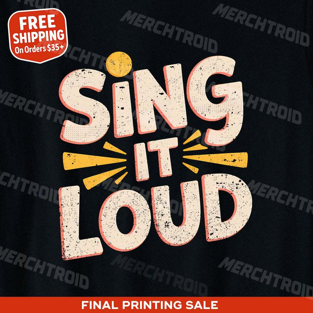 "Sing It Loud" singing t shirt - product photo 10