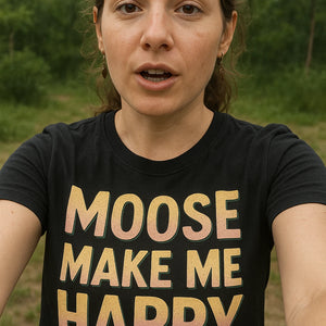 "Moose Make Me Happy" black nature walk t shirt, photographed as nature walk lover gift