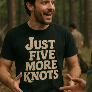 "Just Five More Knots" black bushcraft t shirt - a birthday gift for bushcraft lover