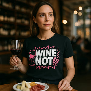 "Wine Not" black wine t shirt - also one of the best wine presents
