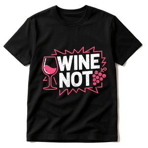 Black Wine T Shirt - "Wine Not" graphic tee with white print, flat lay product photo
