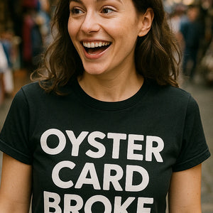 "Oyster Card Broke" london t shirts uk - product photo 7