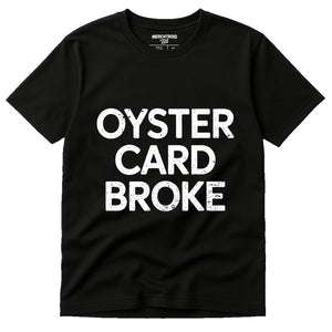 Black London T Shirts Uk - "Oyster Card Broke" graphic tee with white print, flat lay product photo