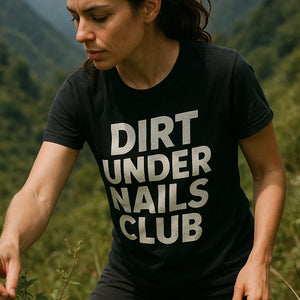 "Dirt Under Nails Club" black foraging t shirt - a birthday gift for foraging lover