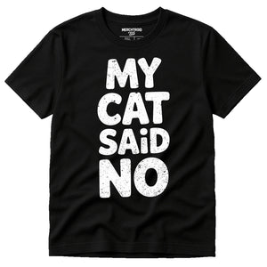 Black Cat Lovers T Shirt - "My Cat Said No" graphic tee with white print, flat lay product photo
