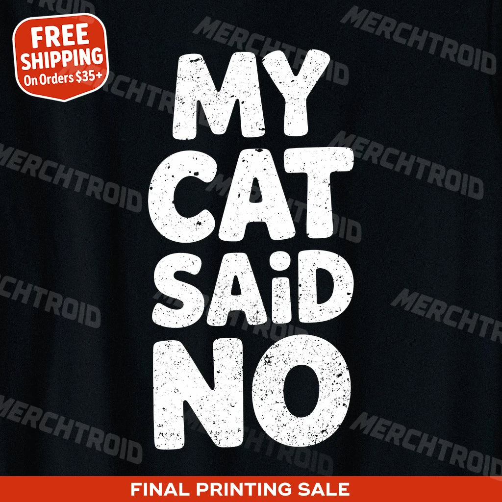 "My Cat Said No" cat lovers t shirt - product photo 9