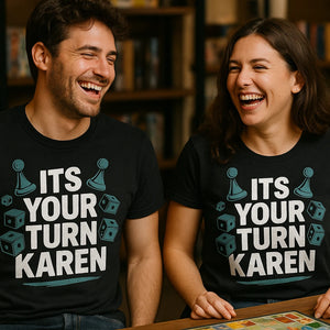 Person wearing the black board game tee graphic tee - "Its Your Turn Karen" design