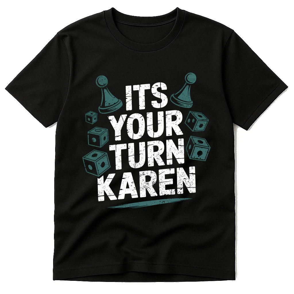 Black Board Game Tee - "Its Your Turn Karen" graphic tee with white print, flat lay product photo