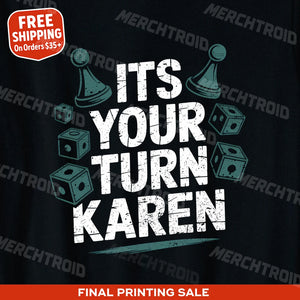 "Its Your Turn Karen" black board game tee - also one of the best board game gifts for adults