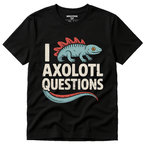 Black Newt T Shirt - "I Axolotl Questions" graphic tee with gray print, flat lay product photo