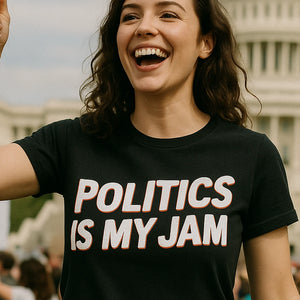 "Politics Is My Jam" politics t shirt - product photo 7