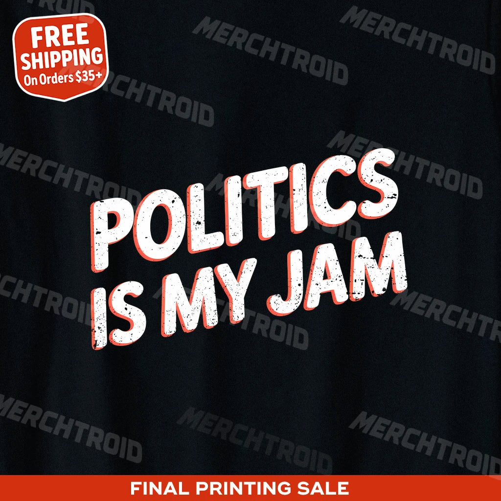 "Politics Is My Jam" politics t shirt - product photo 9