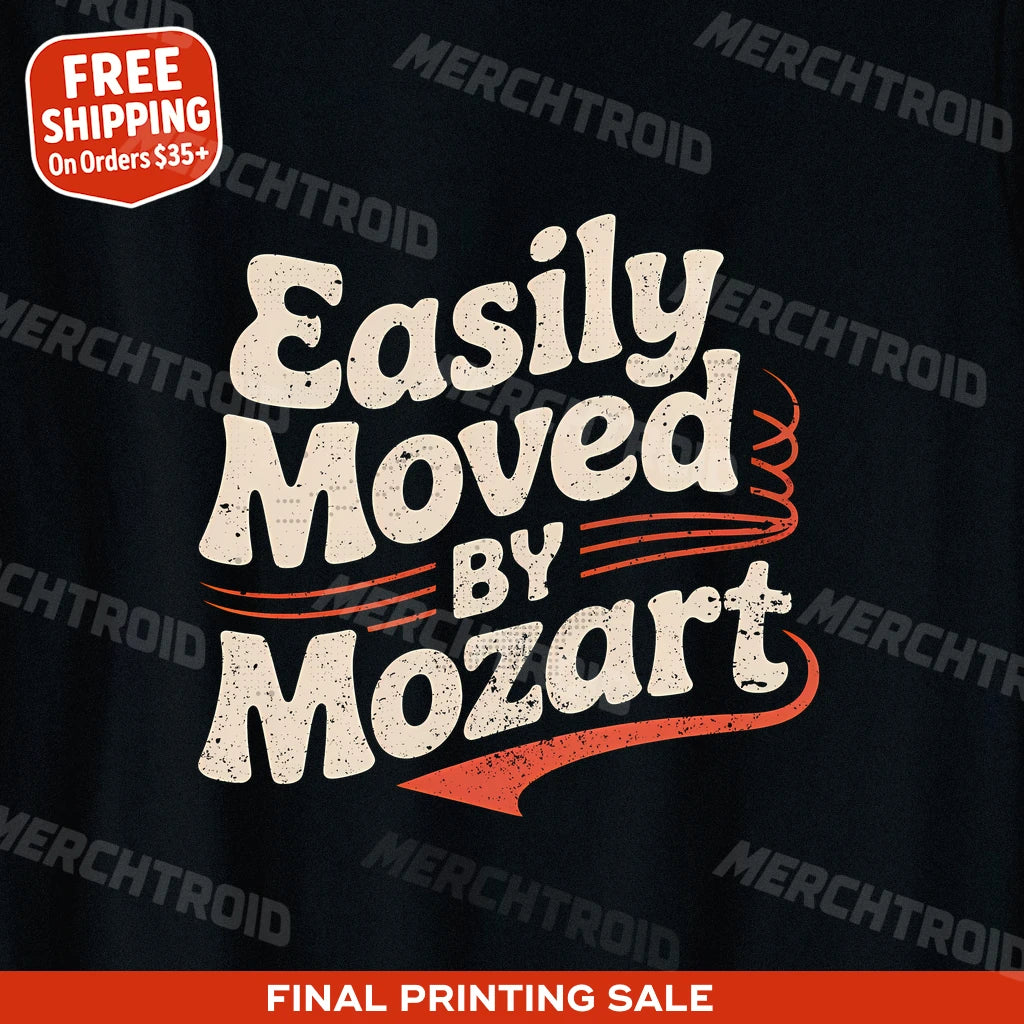 "Easily Moved By Mozart" classical music shirts - product photo 9