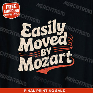 "Easily Moved By Mozart" classical music shirts - product photo 9
