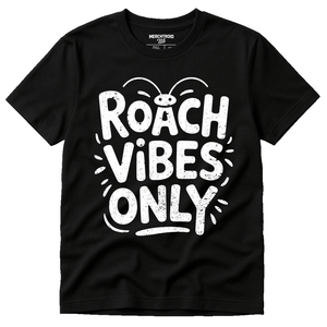 Black Cockroaches T Shirt - "Roach Vibes Only" graphic tee with white print, flat lay product photo