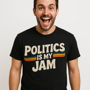 Close-up of the "Politics Is My Jam" beige print on a premium Bella+Canvas black politics shirts