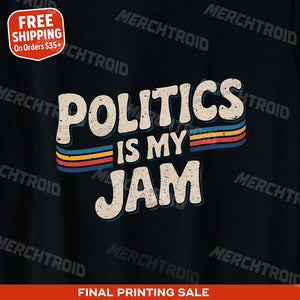 "Politics Is My Jam" politics shirts - product photo 9
