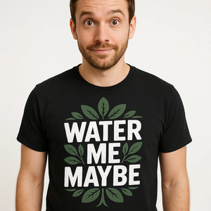 Close-up of the "Water Me Maybe" white print on a premium Bella+Canvas black botany t shirt