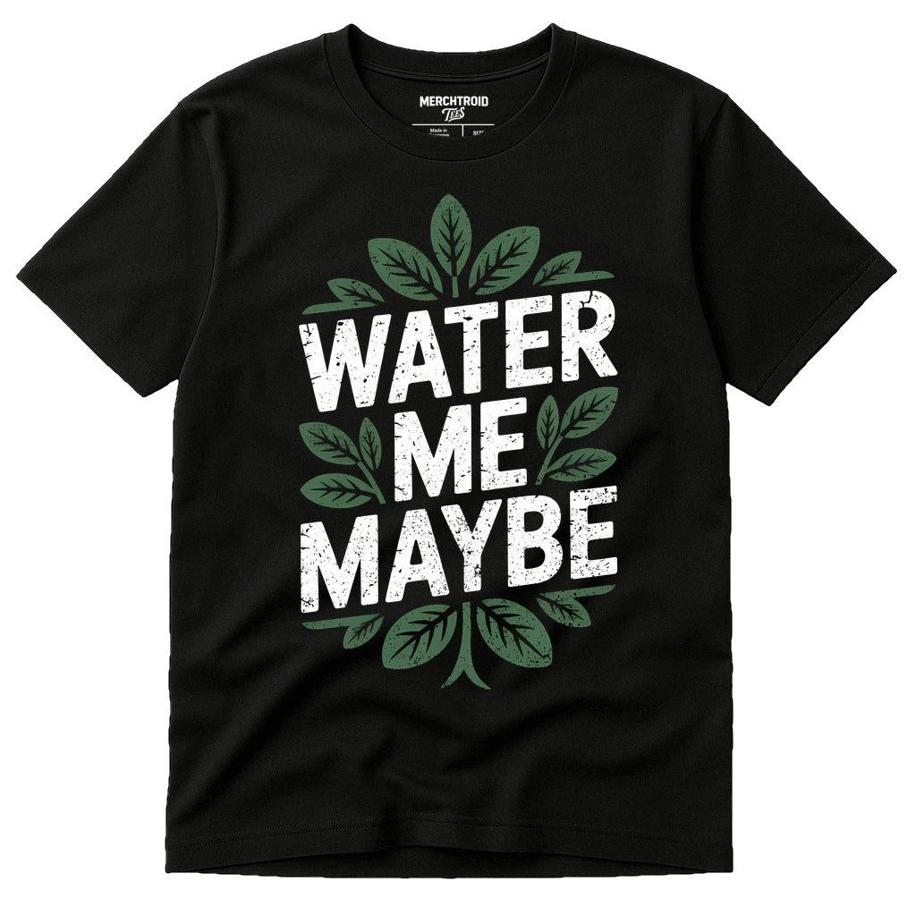 Black Botany T Shirt - "Water Me Maybe" graphic tee with white print, flat lay product photo