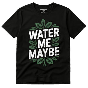 Black Botany T Shirt - "Water Me Maybe" graphic tee with white print, flat lay product photo