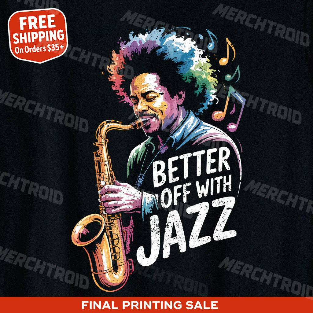 "Better Off With Jazz" jazz music t shirt - product photo 9