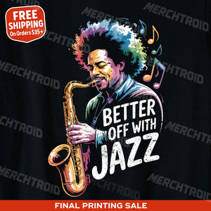 "Better Off With Jazz" jazz music t shirt - product photo 9