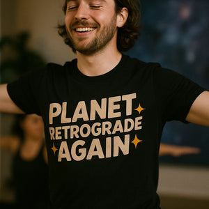"Planet Retrograde Again" black astrology shirts - also one of the best gifts for astrology lovers