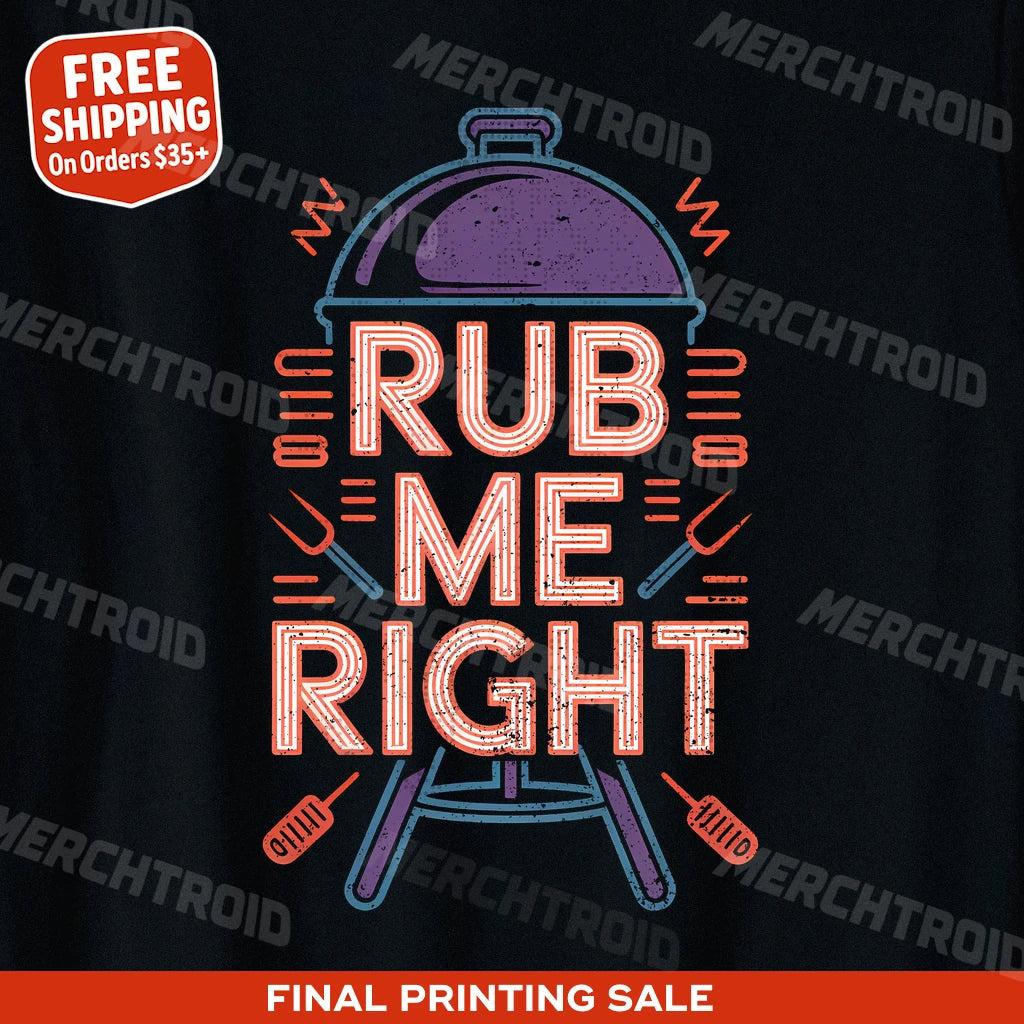 "Rub Me Right" black bbq shirts - also one of the gifts for the bbq smoker lover
