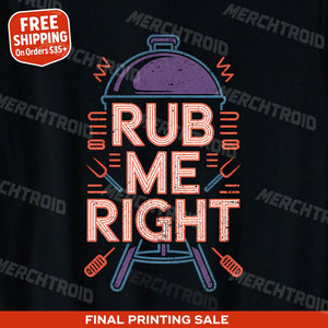 "Rub Me Right" black bbq shirts - also one of the gifts for the bbq smoker lover