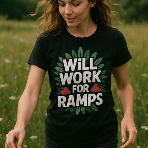 "Will Work for Ramps" black foraging shirts - a birthday gift for foraging lover