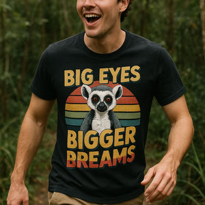 "Big Eyes Bigger Dreams" black lemur t shirt - a birthday gift for lemur lover