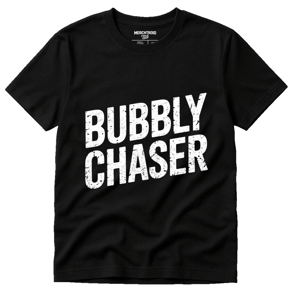 A black T-shirt with bold white text reading "BUBBLY CHASER" across the front. The T-shirt is displayed against a plain background. At the inside neckline, there is small text from the brand "MERCHTROID T-S."