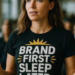 "Brand First Sleep Later" black entrepreneurs t shirt, photographed as entrepreneurs lover gift